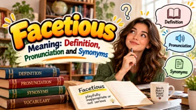 Facetious Meaning: Definition, Pronunciation and Synonyms