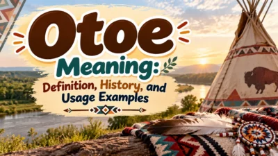 Otoe Meaning: Definition, History and Usage Examples