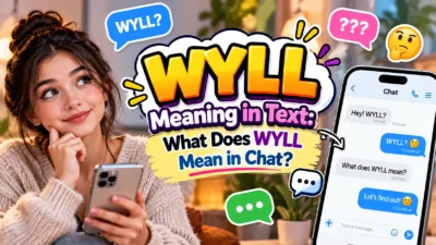 WYLL Meaning in Text: What Does WYLL Mean in Chat?